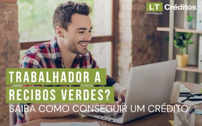 TRABALHADOR A RECIBOS VERDES? Saiba como conseguir um crédito